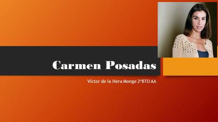 Carmen Posadas Víctor de la Hera Monge 2ºBTO AA. INDICE BIOGRAFIA OBRAS PREMIOS.