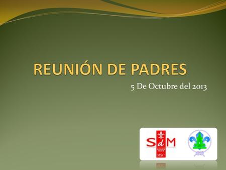 REUNIÓN DE PADRES 5 De Octubre del 2013.