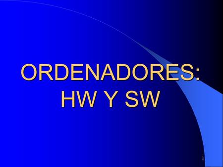 ORDENADORES: HW Y SW.