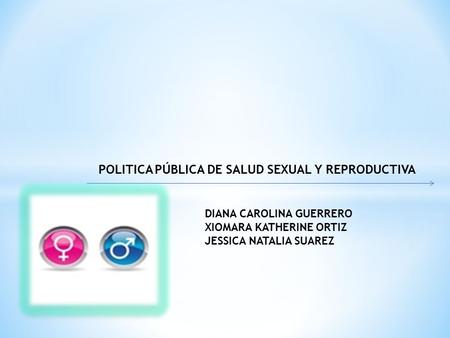 POLITICA PÚBLICA DE SALUD SEXUAL Y REPRODUCTIVA