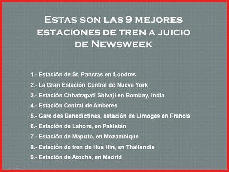 Estas son las 9 mejores estaciones de tren a juicio de Newsweek 1.- Estación de St. Pancras en Londres 2.- La Gran Estación Central de Nueva York 3.-