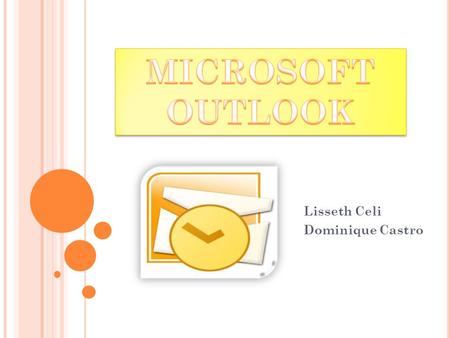 Lisseth Celi Dominique Castro. ¿Q UE ES ? Es un implemento desarrollado por “Microsoft”, este permite a los usuarios de todas partes del mundo organizar.