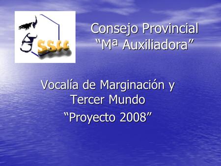 Consejo Provincial “Mª Auxiliadora” Vocalía de Marginación y Tercer Mundo “Proyecto 2008”