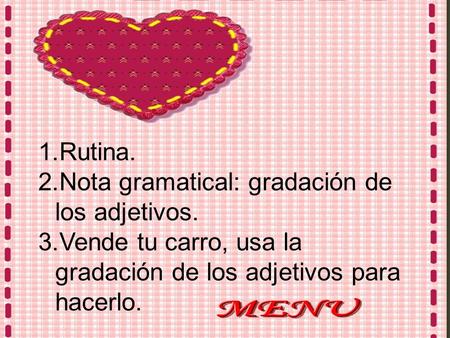 Menú Rutina. Nota gramatical: gradación de los adjetivos.