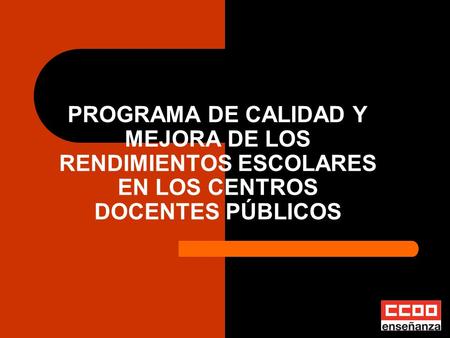PROGRAMA DE CALIDAD Y MEJORA DE LOS RENDIMIENTOS ESCOLARES EN LOS CENTROS DOCENTES PÚBLICOS.