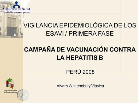 Ministerio de Salud Personas que atendemos personas Dirección General de Epidemiología VIGILANCIA EPIDEMIOLÓGICA DE LOS ESAVI / PRIMERA FASE CAMPAÑA DE.
