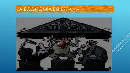LA ECONOMÍA EN ESPAÑA 1.