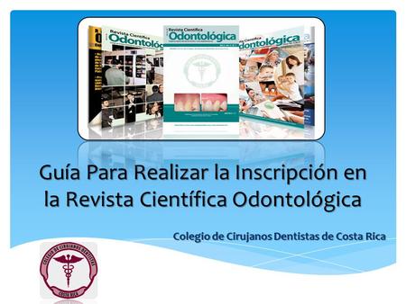 Guía Para Realizar la Inscripción en la Revista Científica Odontológica Colegio de Cirujanos Dentistas de Costa Rica.