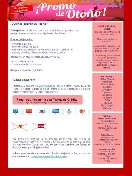 Promoción Doméstica ¿Quiénes podrán utilizarla? Trabajadores LAN con contrato indefinido y política de pasajes LAN corporativo y los siguientes familiares: