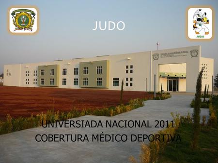 JUDO UNIVERSIADA NACIONAL 2011 COBERTURA MÉDICO DEPORTIVA.
