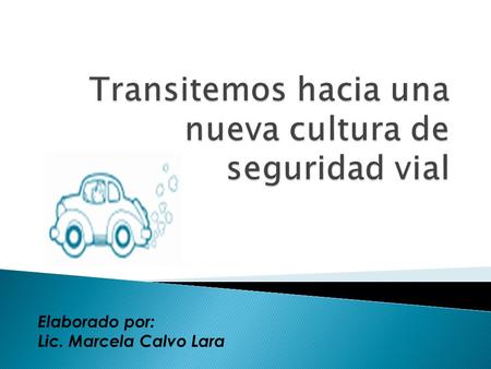 Elaborado por: Lic. Marcela Calvo Lara.  Proceso de socialización y aprendizaje encaminado al desarrollo de habilidades y destrezas ciudadanas en el.