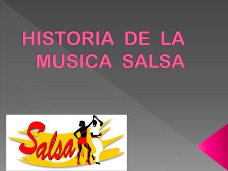  Salsa es el término «comercial» usado desde finales de los años sesenta para definir al género musical resultante de una síntesis de influencias musicales.