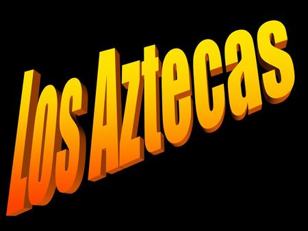 Los Aztecas.
