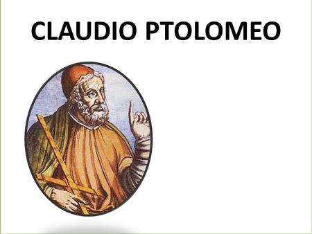 CLAUDIO PTOLOMEO.