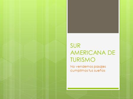 SUR AMERICANA DE TURISMO No vendemos pasajes cumplimos tus sueños.