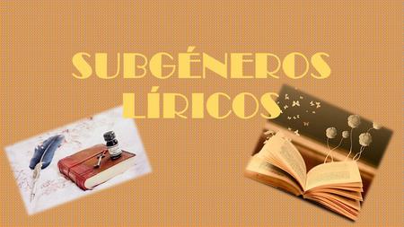 SUBGÉNEROS LÍRICOS.