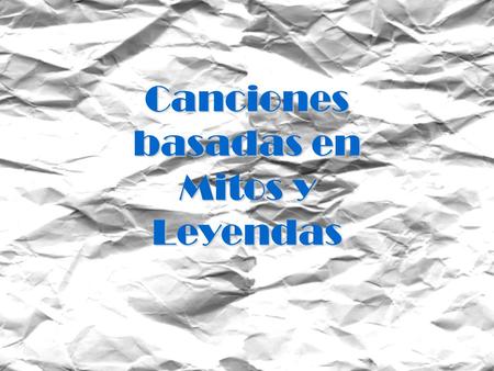 Canciones basadas en Mitos y Leyendas