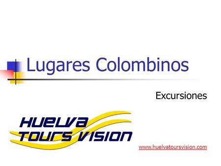 Lugares Colombinos Excursiones www.huelvatoursvision.com.