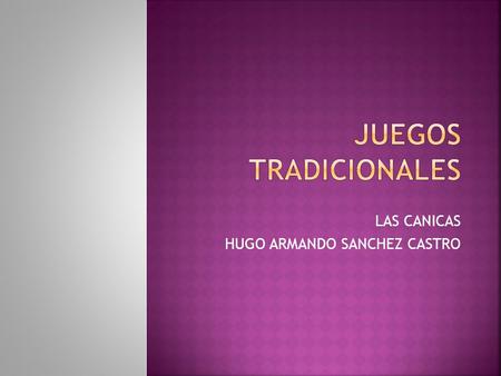 LAS CANICAS HUGO ARMANDO SANCHEZ CASTRO