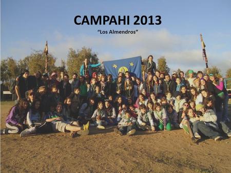 CAMPAHI 2013 “Los Almendros”. ¿Qué es CAMPAHI?  Campamento padre e hijo  Domingo en familia  Asado  Juegos.