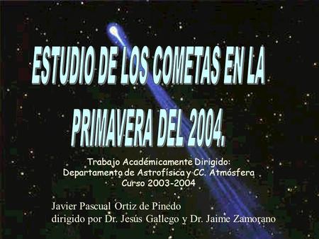 Trabajo Académicamente Dirigido: Departamento de Astrofísica y CC. Atmósfera Curso 2003-2004 Javier Pascual Ortiz de Pinedo dirigido por Dr. Jesús Gallego.
