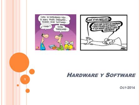 H ARDWARE Y S OFTWARE O CT -2014 1. A RQUITECTURA DE COMPUTADORES 2.