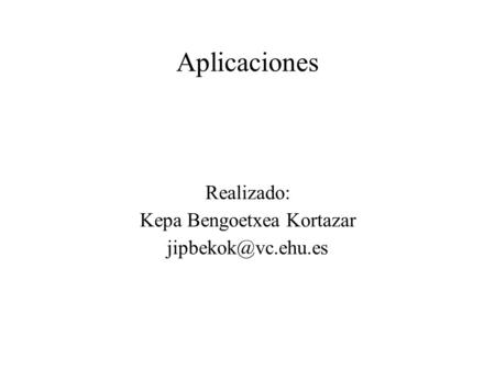 Aplicaciones Realizado: Kepa Bengoetxea Kortazar