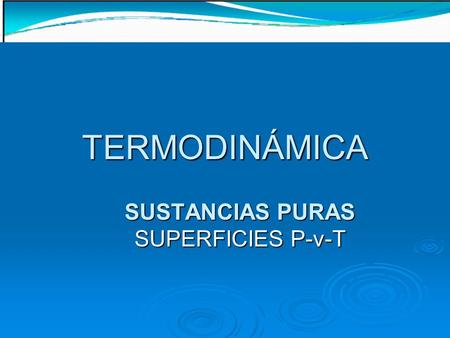 SUSTANCIAS PURAS SUPERFICIES P-v-T