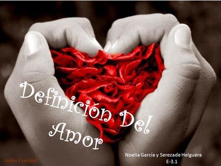 Definición Del Amor Noelia García y Serezade Helguera E-3.1.