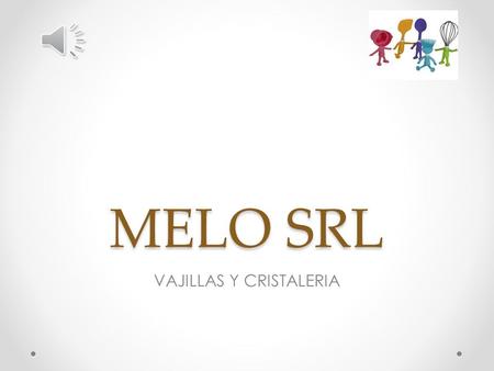 MELO SRL VAJILLAS Y CRISTALERIA QUIENES SOMOS MELO SRL.