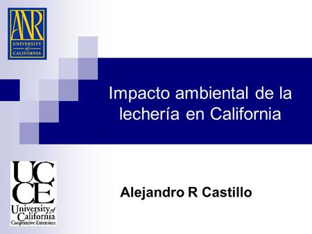 Impacto ambiental de la lechería en California Alejandro R Castillo.