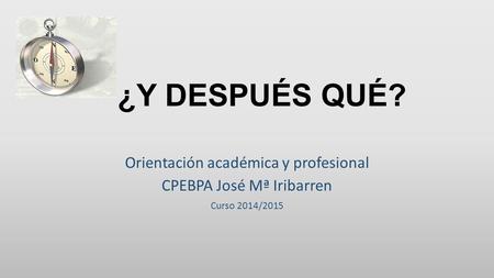 ¿Y DESPUÉS QUÉ? Orientación académica y profesional