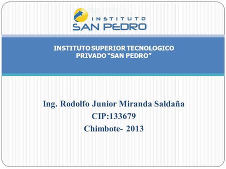 Ing. Rodolfo Junior Miranda Saldaña CIP: Chimbote- 2013