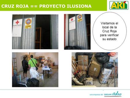CRUZ ROJA == PROYECTO ILUSIONA Visitamos el local de la Cruz Roja para verificar su estado.