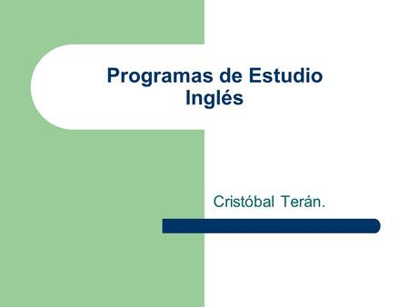 Programas de Estudio Inglés Cristóbal Terán.. Introduction In this presentation, you will find all the official programs from 5th grade of elementary.