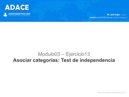 Www.cursodeestadistica.com Modulo03 – Ejercicio13 Asociar categorías: Test de independencia.