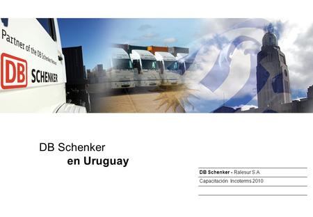 DB Schenker en Uruguay DB Schenker - Ralesur S.A.