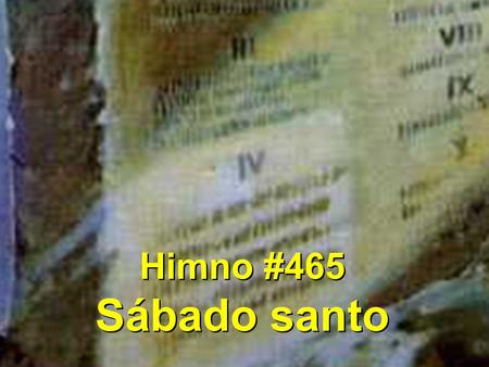 Himno #465 Sábado santo.