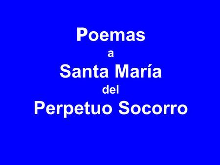 Poemas a Santa María del Perpetuo Socorro.