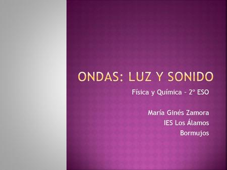 Física y Química – 2º ESO María Ginés Zamora IES Los Álamos Bormujos