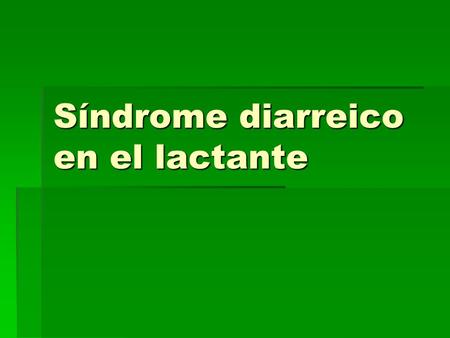 Síndrome diarreico en el lactante