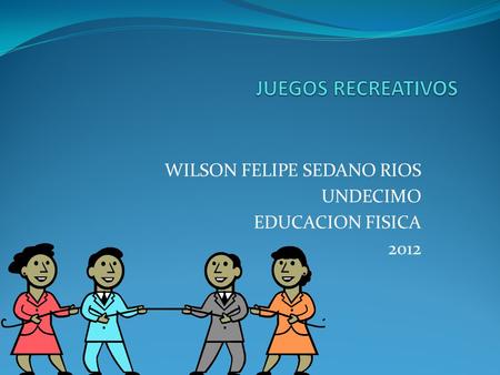 WILSON FELIPE SEDANO RIOS UNDECIMO EDUCACION FISICA 2012