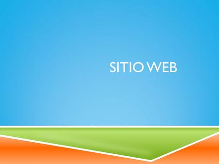 SITIO WEB.  El sitio web permite a diferencia de un blog poseer información sobre aspectos de forma ordenada y puede crear paginas y subpáginas a través.