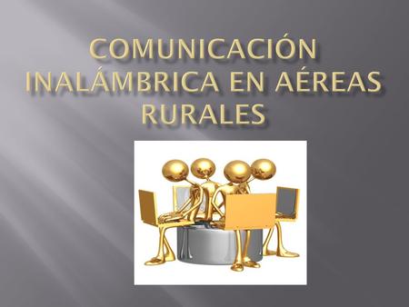 Comunicación inalámbrica en aéreas rurales