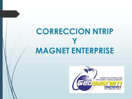 CORRECCION NTRIP Y MAGNET ENTERPRISE