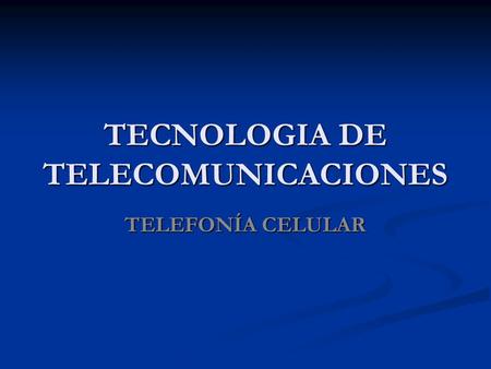 TECNOLOGIA DE TELECOMUNICACIONES