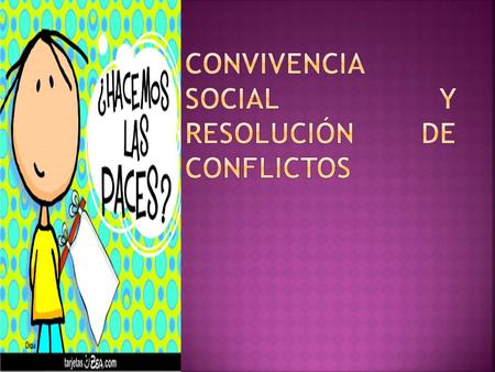 CONVIVENCIA SOCIAL Y RESOLUCIÓN DE CONFLICTOS