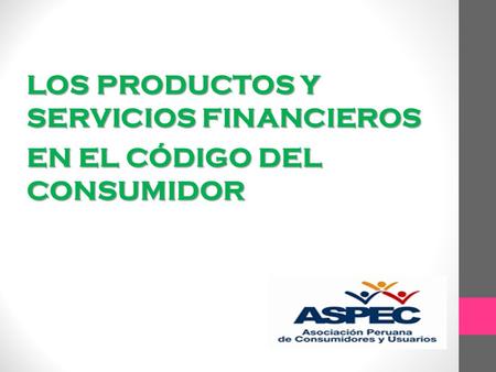 LOS PRODUCTOS Y SERVICIOS FINANCIEROS EN EL CÓDIGO DEL CONSUMIDOR