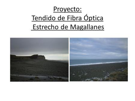 Proyecto: Tendido de Fibra Óptica Estrecho de Magallanes.
