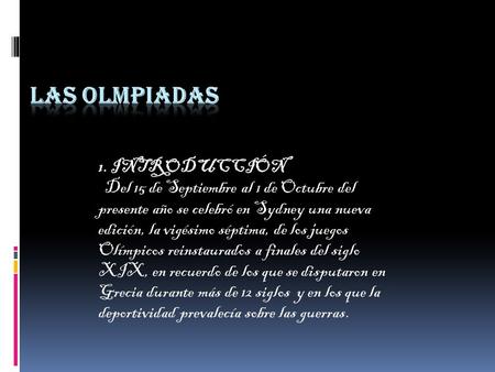 1. INTRODUCCIÓN Del 15 de Septiembre al 1 de Octubre del presente año se celebró en Sydney una nueva edición, la vigésimo séptima, de los juegos Olímpicos.